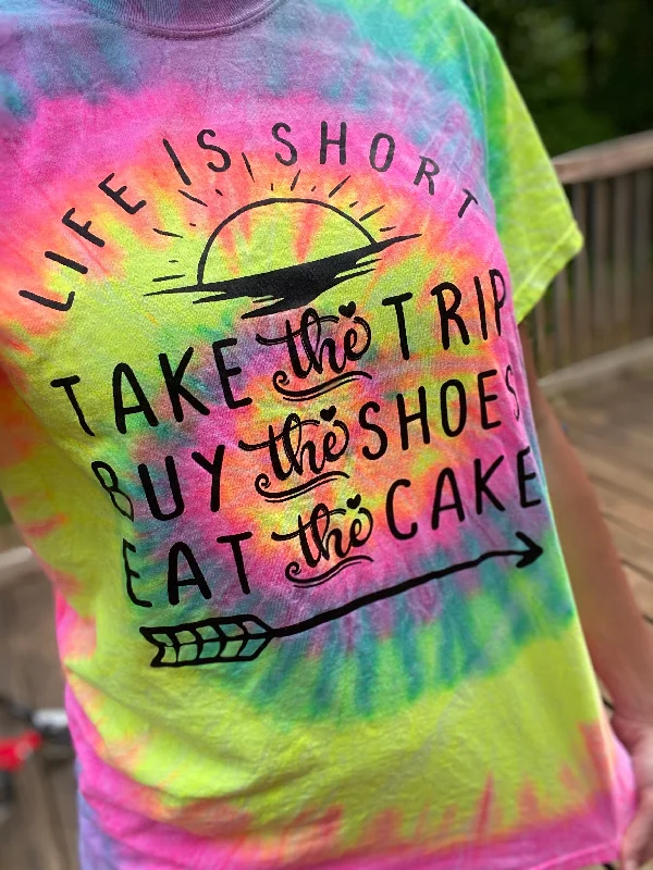 Life is short (tie dye)